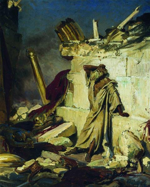 Cry of the Prophet Jeremiah over the Ruins of Jerusalem (on a Biblical Theme) - 1870